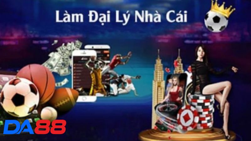 Những lý do nên tham gia đại lý Da88